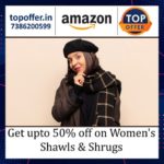 Get upto 50% off on women’s shawls & shrugs